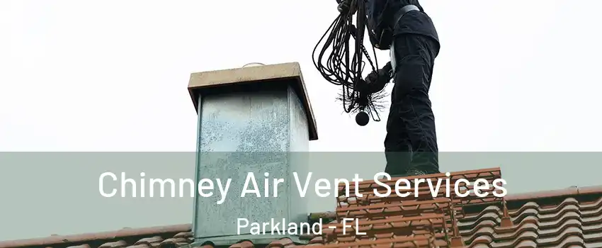  Chimney Air Vent Services Parkland - FL