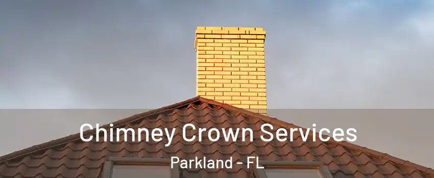 Chimney Crown Services Parkland - FL