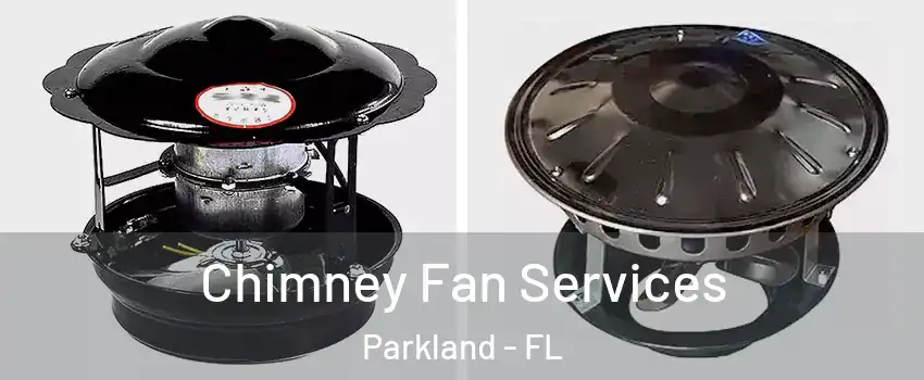  Chimney Fan Services Parkland - FL