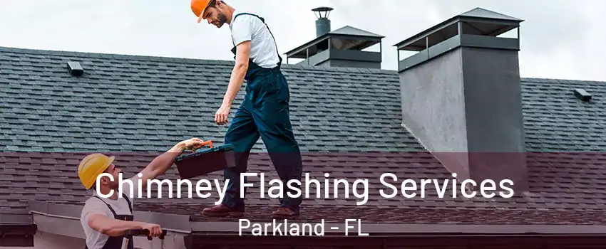 Chimney Flashing Services Parkland - FL