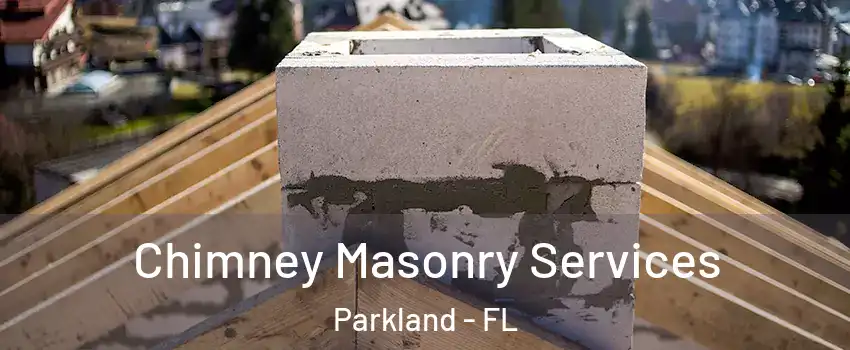  Chimney Masonry Services Parkland - FL