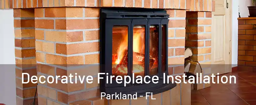  Decorative Fireplace Installation Parkland - FL