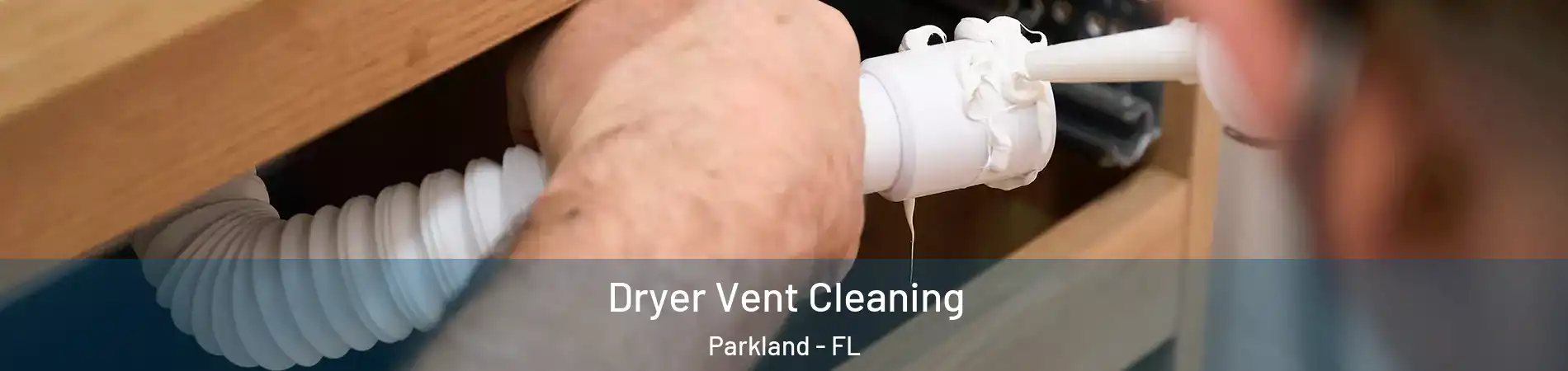  Dryer Vent Cleaning Parkland - FL