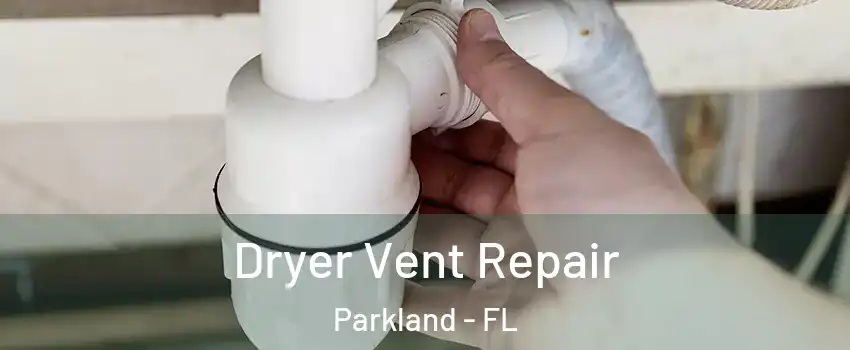  Dryer Vent Repair Parkland - FL