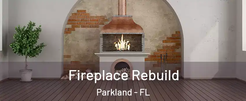  Fireplace Rebuild Parkland - FL