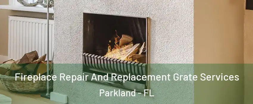  Fireplace Repair And Replacement Grate Services Parkland - FL