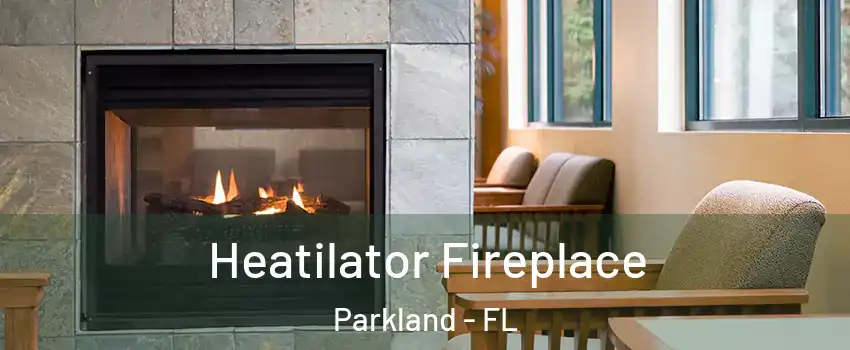  Heatilator Fireplace Parkland - FL
