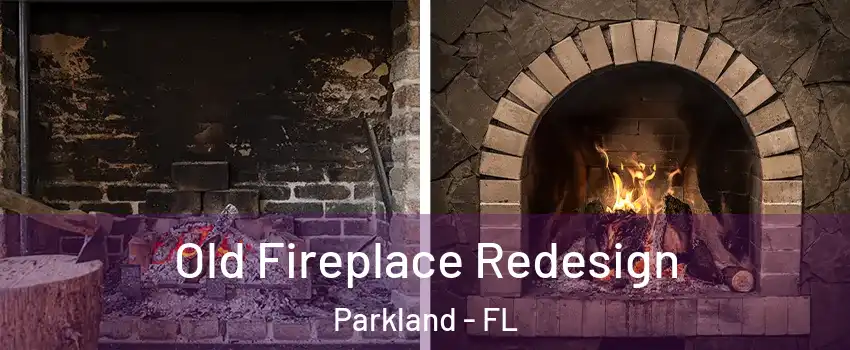  Old Fireplace Redesign Parkland - FL