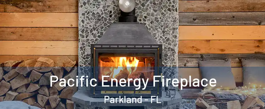  Pacific Energy Fireplace Parkland - FL