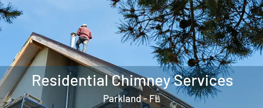  Residential Chimney Services Parkland - FL
