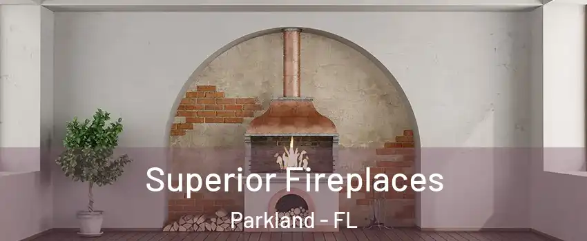  Superior Fireplaces Parkland - FL